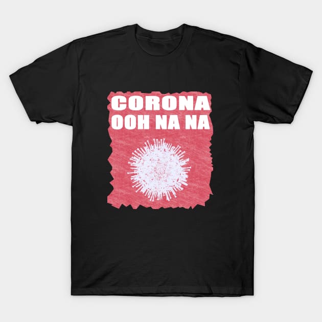 Corona ooh Na Na T-Shirt by BaronBoutiquesStore